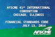 AFSCME 41 st INTERNATIONAL CONVENTION CHICAGO, ILLINOIS FINANCIAL STANDARDS CODE JULY 13, 2014