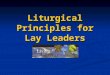 Liturgical Principles for Lay Leaders. Preamble Does a Sunday celebration of God’s word without Eucharist deserve the same attention as the Eucharist