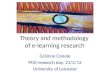 Theory and methodology of e-learning research Gráinne Conole PhD research day, 21/2/12 University of Leicester