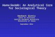 Homo Socialis: An Analytical Core for Sociological Theory Herbert Gintis Santa Fe Institute Central European University University of Siena September 2014