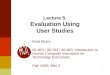 1 Lecture 5: Evaluation Using User Studies Brad Myers 05-863 / 08-763 / 46-863: Introduction to Human Computer Interaction for Technology Executives Fall,