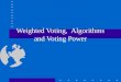 Weighted Voting, Algorithms and Voting Power. Student Council A small high school has 110 students. The school's student council is composed of a single