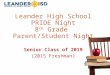 Leander High School PRIDE Night 8 th Grade Parent/Student Night Senior Class of 2019 (2015 Freshman)