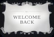 WELCOME BACK. WELCOME  Matt Patterson – Asst. Principal  Rich Schow – Asst. Custodian  Jeff Jackson – German  Tim Koster – Band  Justin McFarland