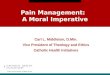 Pain Management: A Moral Imperative Carl L. Middleton, D.Min. Vice President of Theology and Ethics Catholic Health Initiatives