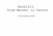 Genetics: from Mendel to Venter Introduction. Subject:Molecular genetics Period:1 semester Lectures/practical courses:2 lectures per week 2 seminars/practical