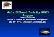 Whole Effluent Toxicity NPDES Program Laura Phillips USEPA - Office of Wastewater Management 202-564-0741, phillips.laura@epa.gov