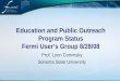 Education and Public Outreach Program Status Fermi User’s Group 8/28/08 Prof. Lynn Cominsky Sonoma State University