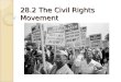 28.2 The Civil Rights Movement. Nonviolent Protest The movement for civil rights that had begun after WWII pick up speed during the 1960s. African Americans