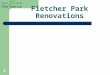 Fletcher Park Renovations 1. Existing Conditions