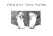 World War I - Trench Warfare. World War I – Trench Warfare People expected World War I to be quick- they had a great deal of confidence in their countries