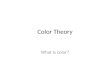 Color Theory What is color?. What is it? Color is the visual perception of the reflection of light