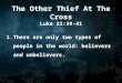 The Other Thief At The Cross Luke 23:39-41 1.There are only two types of people in the world: believers and unbelievers
