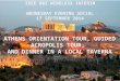 ATHENS ORIENTATION TOUR & ACROPOLIS VISIT The tour starts with an orientation to the modern city of Athens during which guests will view the most important