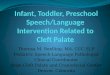 Theresa M. Snelling, MA, CCC-SLP Pediatric Speech-Language Pathologist Clinical Coordinator Rose Cleft Palate and Craniofacial Center Denver, Colorado