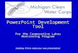 PowerPoint Development Tool For the Cooperative Lakes Monitoring Program Enabling YOU to make your own presentations