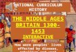 NATIONAL CURRICULUM HISTORY THE MIDDLE AGES BRITAIN 1300-1453 INTERACTIVE How were peoples’ lives affected by disease, rebellion and war?