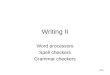 1/26 Writing II Word processors Spell checkers Grammar checkers