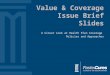 Value & Coverage Issue Brief Slides A Closer Look at Health Plan Coverage Policies and Approaches