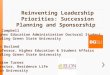 Reinventing Leadership Priorities: Succession Planning and Sponsorship Jo Campbell Higher Education Administration Doctoral Student Bowling Green State