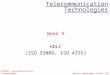 EIE325: Telecommunication TechnologiesMaciej Ogorza ł ek, PolyU, EIE Telecommunication Technologies Week 9 HDLC (ISO 33009, ISO 4335)