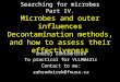 Searching for microbes Part IV. Microbes and outer influences Decontamination methods, and how to assess their effectiveness Ondřej Zahradníček To practical