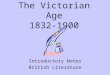 The Victorian Age 1832-1900 Introductory Notes British Literature