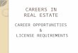 CAREERS IN REAL ESTATE CAREER OPPORTUNITIES & LICENSE REQUIREMENTS