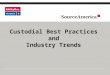 Custodial Best Practices and Industry Trends First Impression Take 5 minutes each day to see what others see…