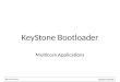 KeyStone Bootloader Multicore Applications. Agenda Remote Boot Loader (RBL) Reset (Trigger) Types Boot Methods Boot Process Second Stage Bootload Option