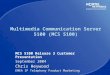 Multimedia Communication Server 5100 (MCS 5100) MCS 5100 Release 3 Customer Presentation September 2004 Chris Heywood EMEA IP Telephony Product Marketing