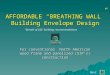 AFFORDABLE “BREATHING WALL” Building Envelope Design For conventional North American wood frame and panelized (SIP’s) construction “Breath of Life” building