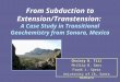 From Subduction to Extension/Transtension: A Case Study in Transitional Geochemistry from Sonora, Mexico Christy B. Till Phillip B. Gans Frank J. Spera