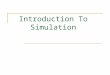 Introduction To Simulation. 2 Overview Simulation: Key Questions Common Mistakes in Simulation Other Causes of Simulation Analysis Failure Checklist for