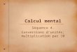 Calcul mental Séquence 4. Conversions d’unités; multiplication par 10