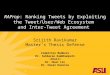RAProp: Ranking Tweets by Exploiting the Tweet/User/Web Ecosystem and Inter-Tweet Agreement Srijith Ravikumar Master’s Thesis Defense Committee Members