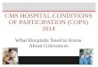 CMS HOSPITAL CONDITIONS OF PARTICIPATION (COPS) 2014 What Hospitals Need to Know About Grievances