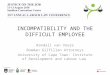 INCOMPATIBILITY AND THE DIFFICULT EMPLOYEE Randall van Voore Bowman Gilfillan Attorneys University of Cape Town: Institute of Development and Labour Law