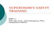 SUPERVISOR’S SAFETY TRAINING PART 1: IIPP, Haz Com, and Emergency Plan compliance basics