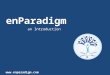 EnParadigm an Introduction . About us We are IIM AHMEDABAD Alumni and Faculty We design and deliver EXPERIENTIAL LEARNING Workshops