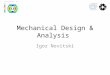 Mechanical Design & Analysis Igor Novitski. Outlines Electromagnetic Forces in the Magnet Goals of Finite Element Analysis Mechanical Concept Description