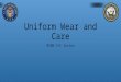 Uniform Wear and Care MIDN 3/C Sutton. Objectives Identify Officer Uniforms Identify Chief Petty Officer Uniforms Identify male/female E1-E6 uniforms