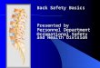 Back Safety Basics Presented by Personnel Department Occupational Safety and Health Division