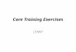 Core Training Exercises LENNY. Core Function and the Roll-Out The two main functions of the core are: 1. The stabilization of the spine via abdominal