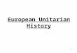 1 European Unitarian History. 2 Earl Morse Wilbur Author of A History of Unitarianism and Our Unitarian Heritage From C.A. Howe’s For Faith and Freedom