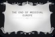 THE END OF MEDIEVAL EUROPE 1. THE MAIN EVENT(S)  The Black Death (1347-1351)  The Hundred Years War (1337-1453)  The Great Schism (1378-1417)  The