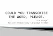 Eha Mängel Tallinn University Language Centre.  Short vowels: ɪ, e, æ, ʌ, ɒ, ʊ, ə, (i, u)  Long vowels: i:, ɑ:, ɔ:, u:, ɜ:  Diphthongs: eɪ, aɪ, ɔɪ,