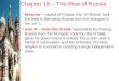 Chapter 18 – The Rise of Russia Moscow – capital of Russia; the “3 rd Rome” took the lead in liberating Russia from the Mongols in the 14 th c. Ivan III