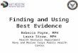 Finding and Using Best Evidence Rebecca Payne, MPH Laura Straw, MPH Health Analysis Department Navy and Marine Corps Public Health Center
