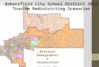 National Demographics Corporation June 21st, 2011 Bakersfield City School District 2011 Trustee Redistricting Scenarios 1